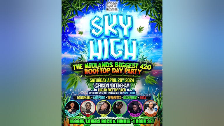 SKY HIGH | 420 ROOFTOP DAY PARTY | NOTTINGHAM | 100% SOLD OUT 🤑 | TICKETS ON DOOR 🎟️