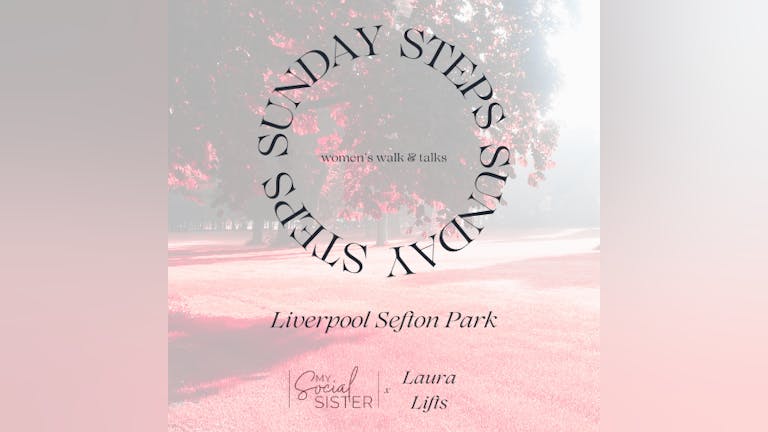 Sunday Steps FREE Women's Walk & Talk Event (Liverpool Sefton Park)
