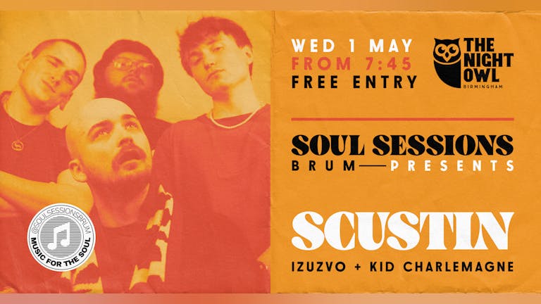 Soul Sessions Brum Presents Scustin (Bray, Ireland) + Izuzvo + Kid Charlemagne