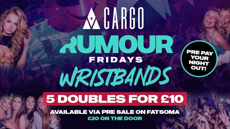RUMOUR FRIDAYS - £10 WRISTBANDS (ONLY 100 AVAILABLE)