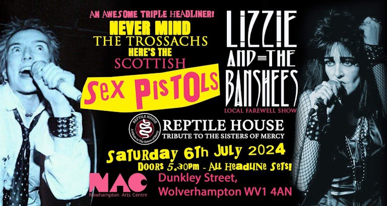 AN AWESOME TRIPLE HEADLINER! - THE SCOTTISH SEX PISTOLS + LIZZIE & THE BANSHEES & REPTILE HOUSE (Sisters Of Mercy Tribute) 