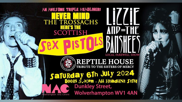 AN AWESOME TRIPLE HEADLINER! - THE SCOTTISH SEX PISTOLS + LIZZIE & THE BANSHEES & REPTILE HOUSE (Sisters Of Mercy Tribute) 