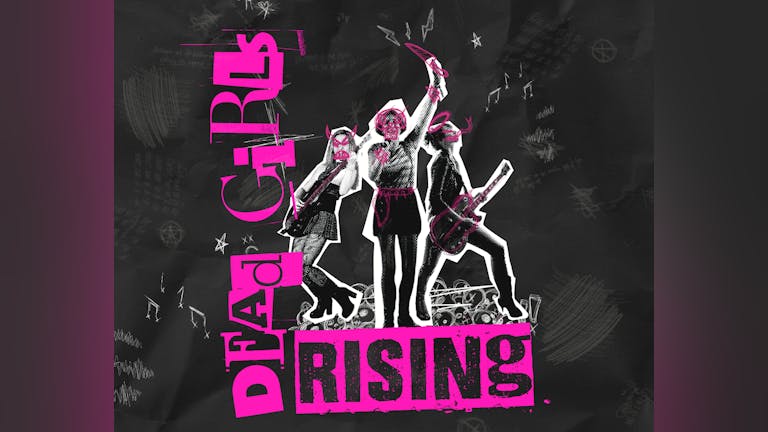 Silent Uproar Theatre Presents : Dead Girls Rising