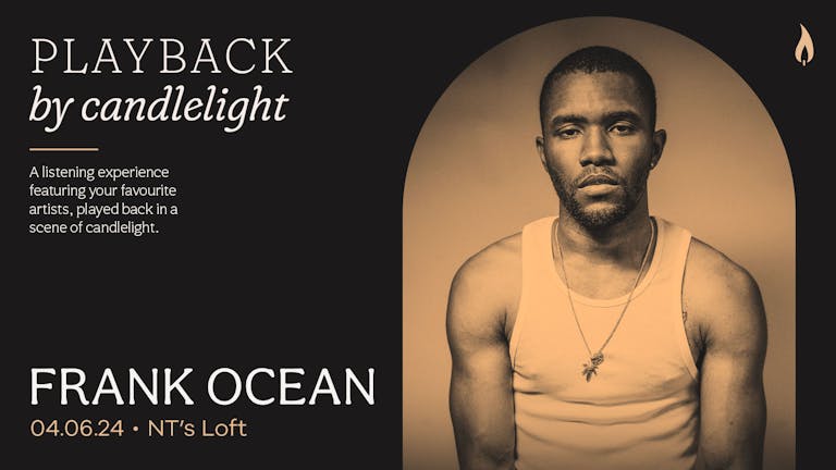 Playback: Frank Ocean [A Candlelight, Listening Session]