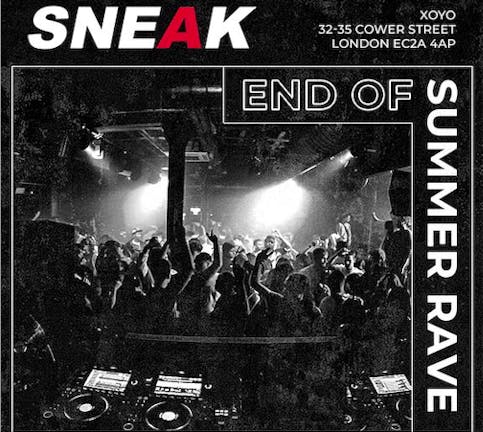SNEAK END OF SUMMER RAVE @ XOYO - TUESDAY 3RD SEPTEMBER