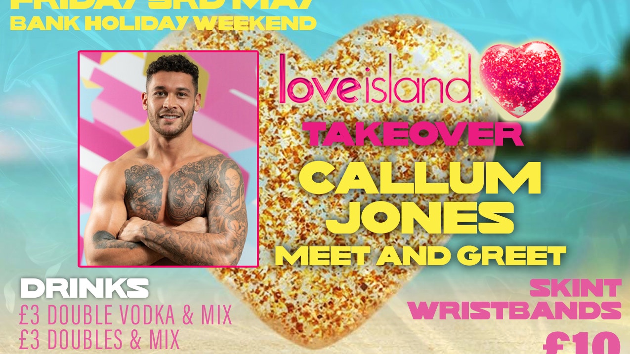 SKINT Friday Love Island Take Over – Callum Jones Meet & Greet