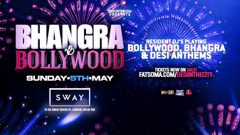 BHANGRA vs BOLLYWOOD! | BANK HOL SUN 5TH MAY | SWAY BAR