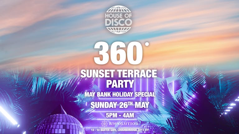 HOUSE OF DISCO: ☀️360 SUNSET TERRACE PARTY🌅 BANK HOLIDAY SUNDAY - WITH LIVE SAX! 🎷