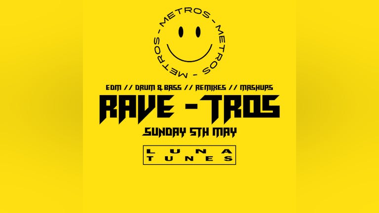 Rave-Tros: ALT V EDM Bank Holiday Special - Sunday 5th May 2024