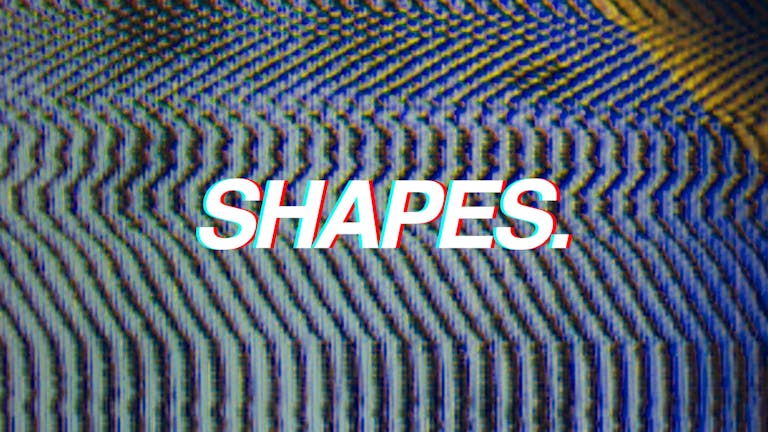 Shapes. Free Party - Sold Out.