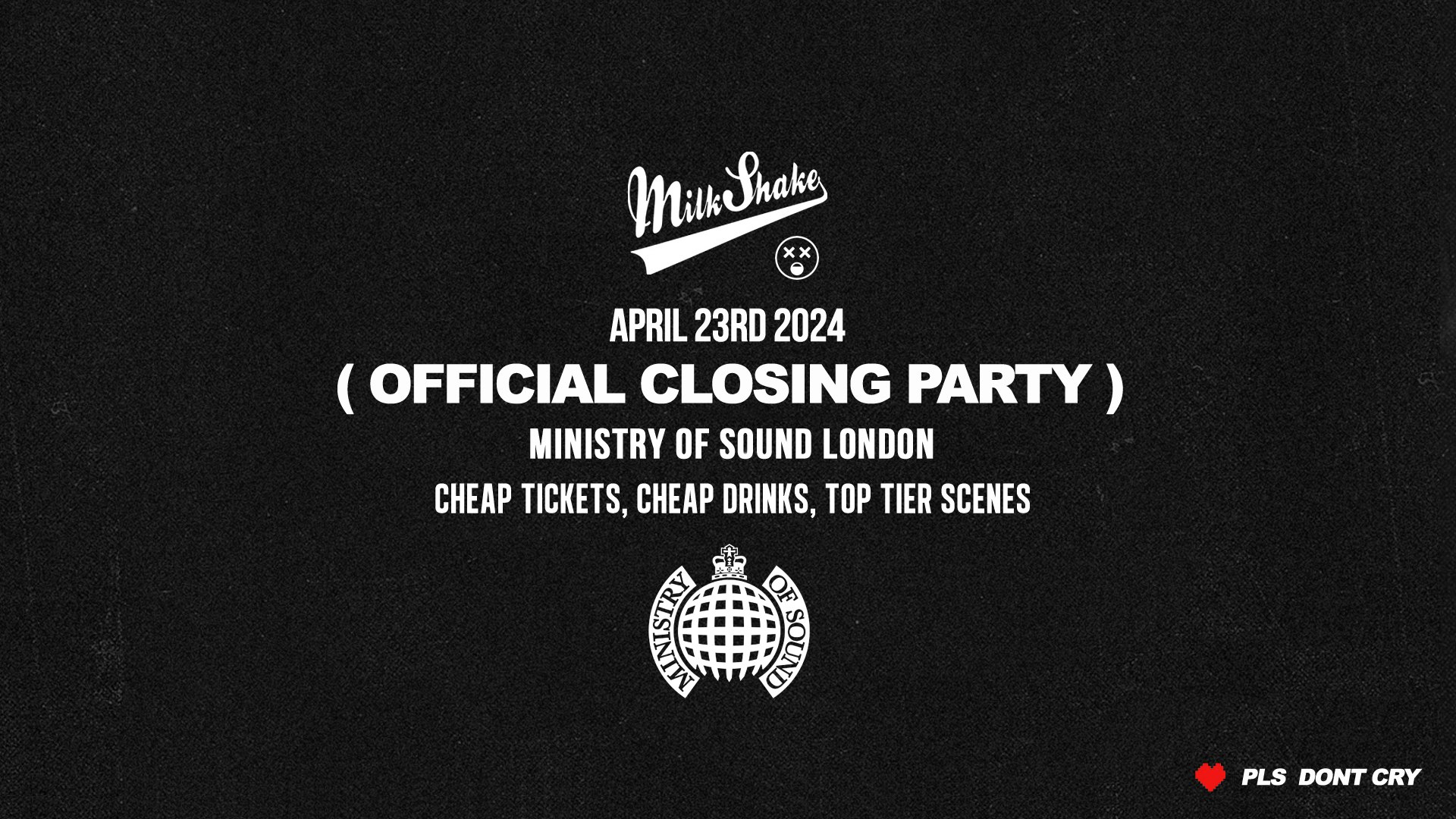 TONIGHT 10:30PM – Milkshake, Ministry of Sound | CLOSING PARTY… 🔥April 23rd 🌍