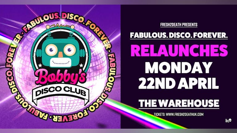 Bobby's Welcome Back Disco Club - The Warehouse - Mon 22nd April