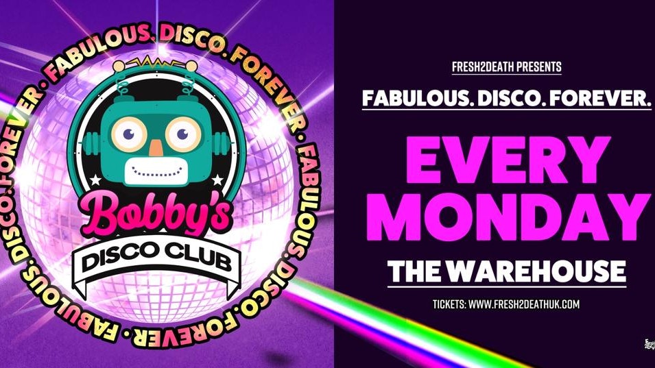 Bobby’s Disco Club – The Warehouse – Mon 13th May