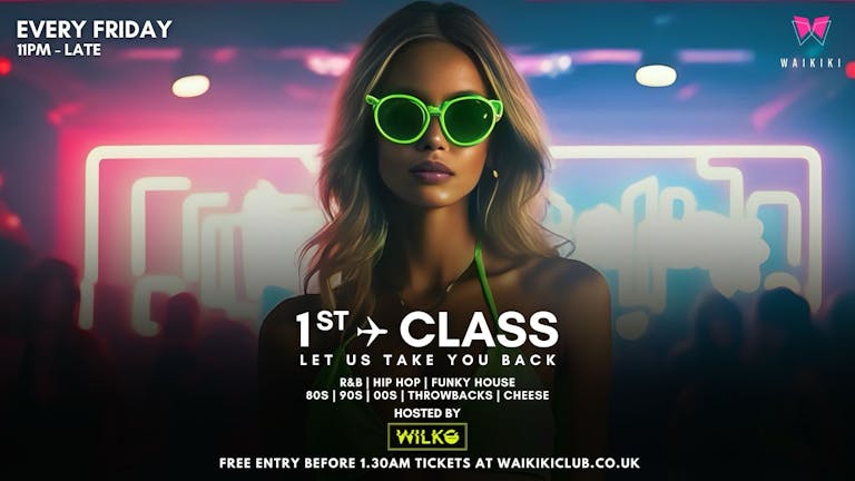 ✈️FIRST CLASS FRIDAYS ✈️ 🪩 Let Us Take You Back 🪩 -  26th April 2024 - DO YOU WANT FREE ENTRY BEFORE 1.30AM - CLICK BELOW @WAIKIKI