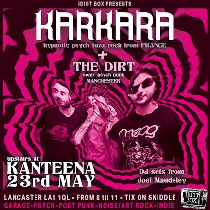 Idiot Box presents Karkara + The Dirt