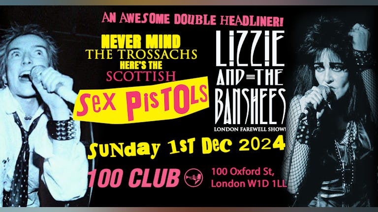 THE SCOTTISH SEX PISTOLS  + Special guest LIZZIE & THE BANSHEES  ( London Farewell Show)!