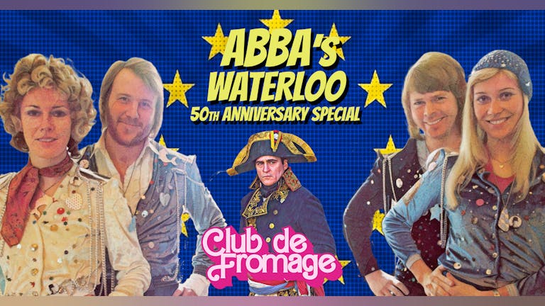 Club de Fromage - 11th May: ABBA's Waterloo 50th Special