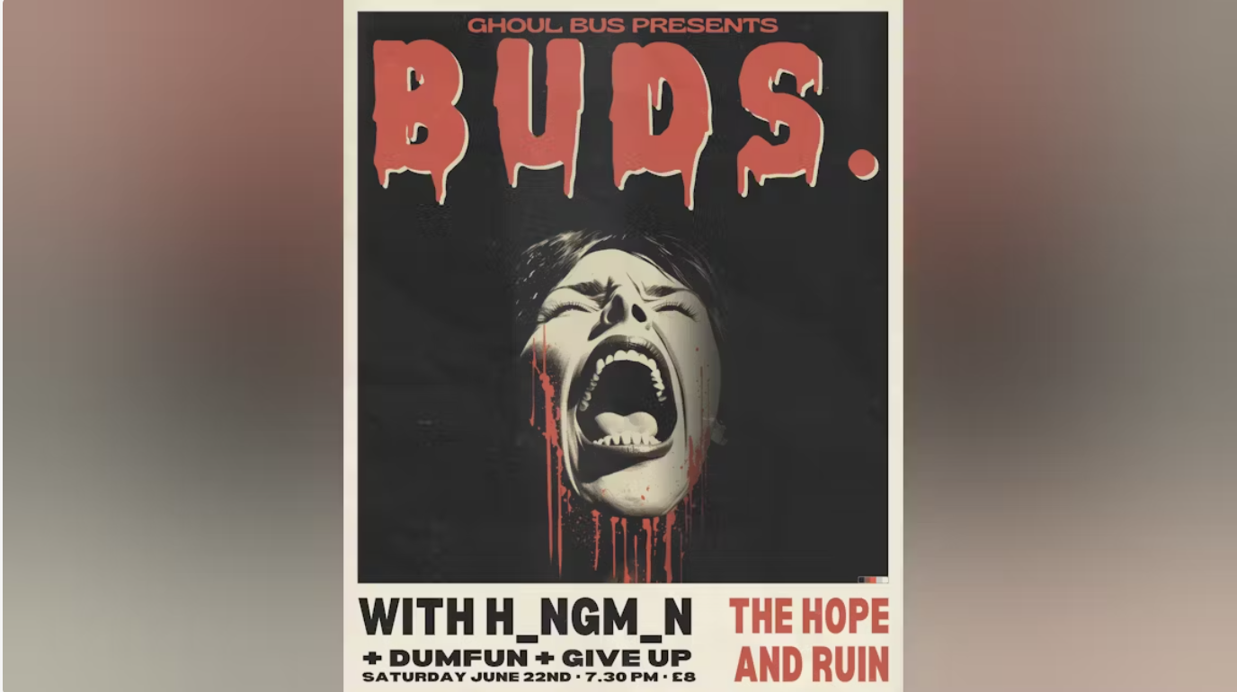 Buds. + h_ngm_n + Dum Fun + Give Up