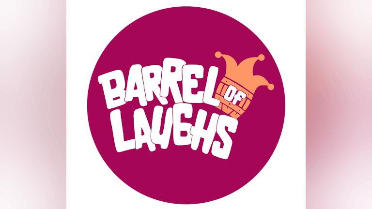 Barrel of Laughs - Live Stand Up Comedy