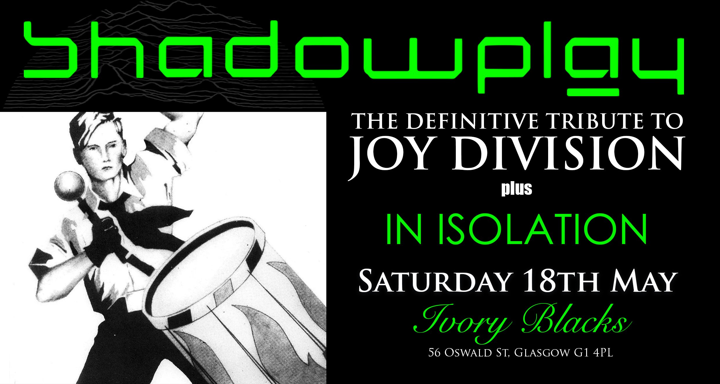 RESCHEDULED DATE  –  SHADOWPLAY  The Definitive Joy Division Tribute + IN ISOLATION