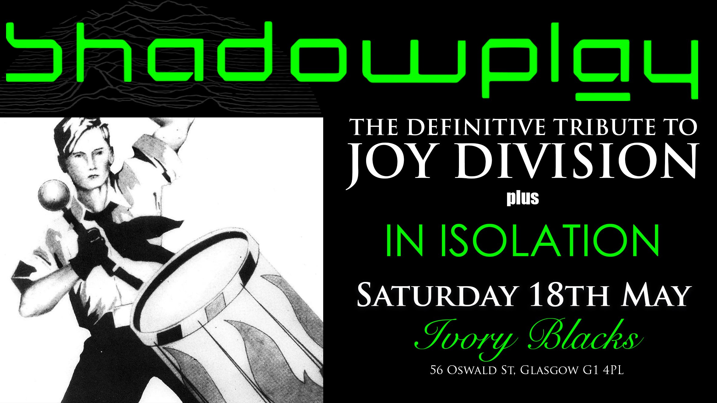 RESCHEDULED DATE  –  SHADOWPLAY  The Definitive Joy Division Tribute + IN ISOLATION