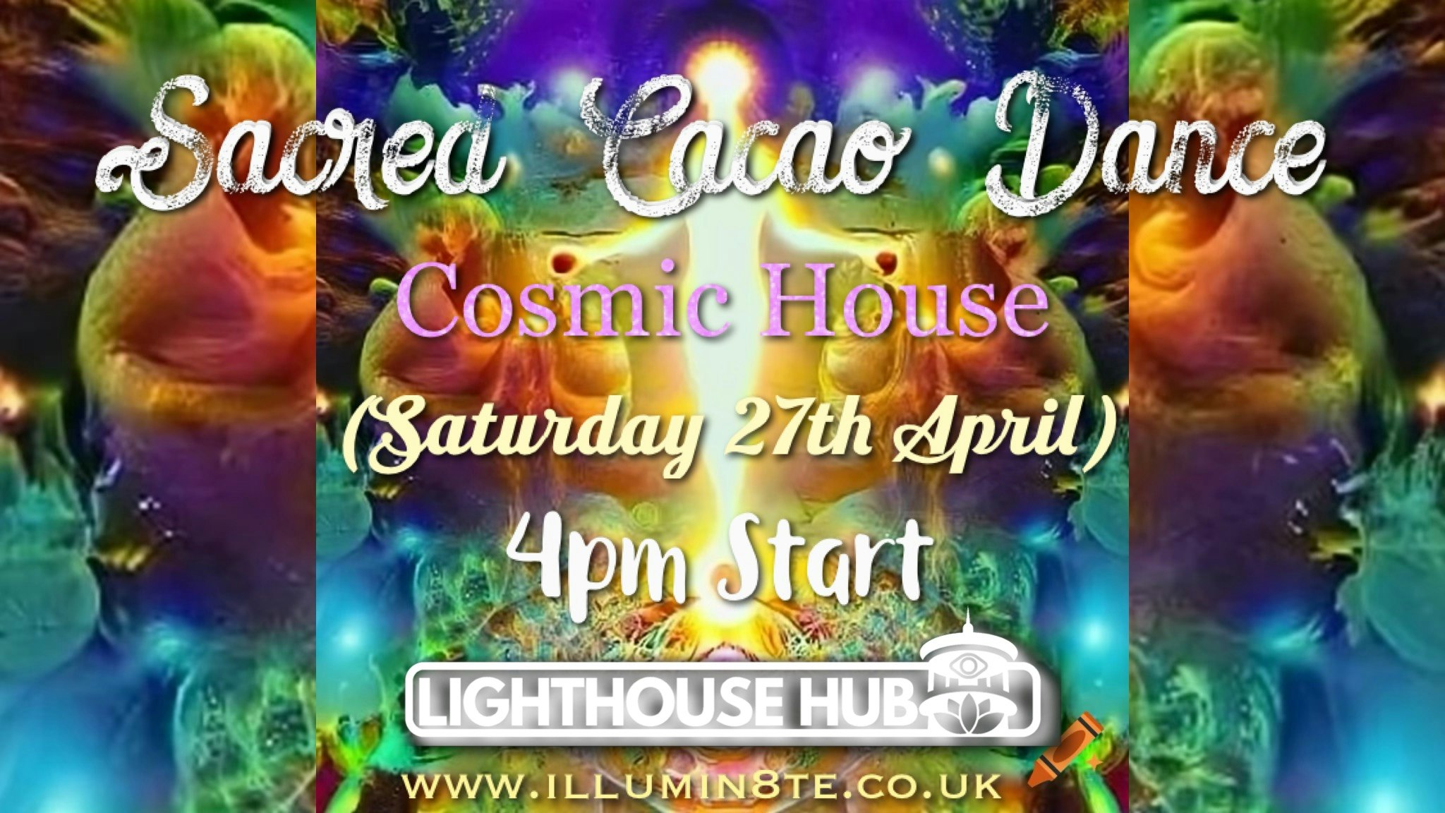 Illumin8te & Pacha Mama CACAO RAVE (Saturday 27th April) @ The Lighthouse Hub