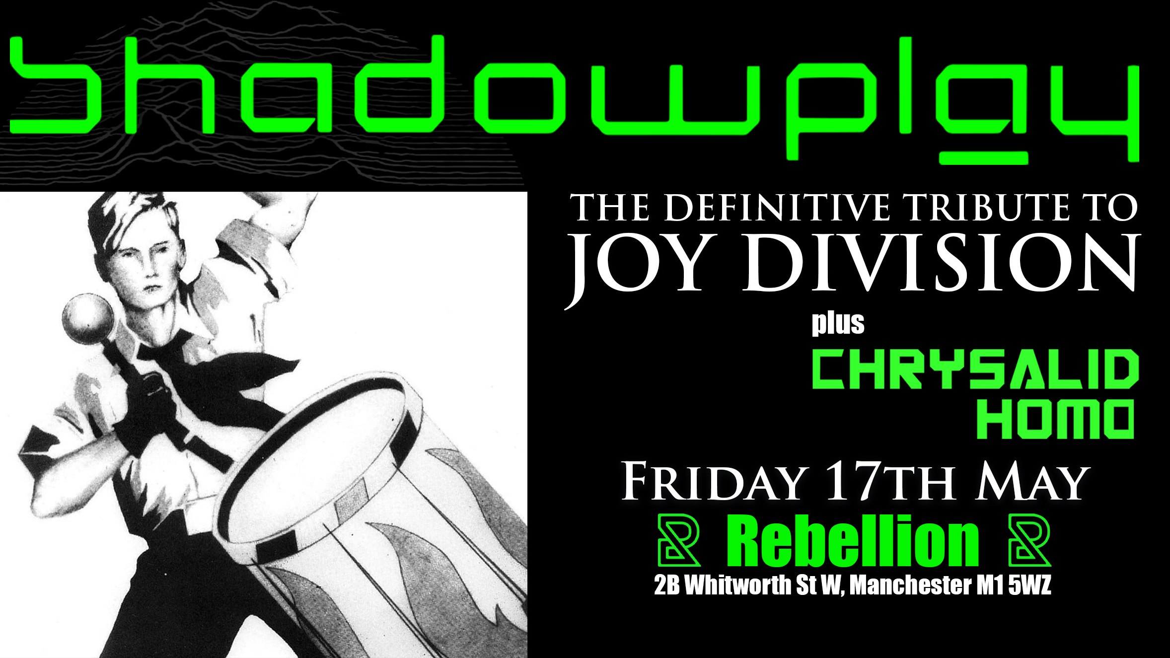 SHADOWPLAY – The Definitive JOY DIVISION Tribute + CHRYSALIDHOMO