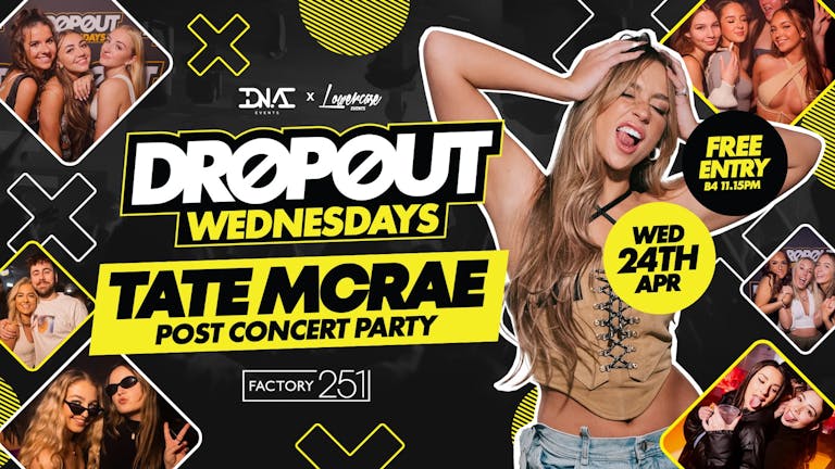 Dropout Wednesdays at Factory - Tate McRae After Party - Free Entry 🎟