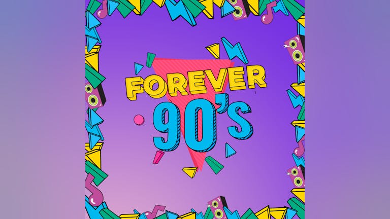 Forever 90's - Nottingham's Biggest 90's Bank Holiday Party