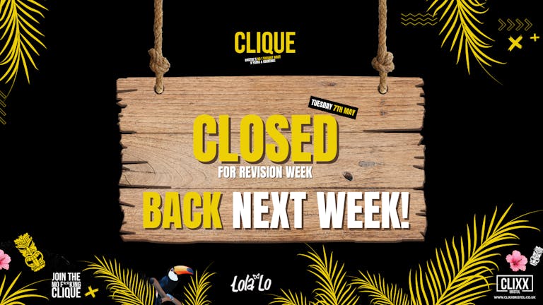 CLIQUE | Closed For Revision Week - We are BACK next Tuesday 🔥