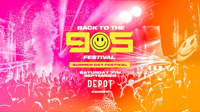  Back To The 90s - Summer Indoor Festival - Cardiff [PRIORITY TICKETS SELLOUT MIDNIGHT!]
