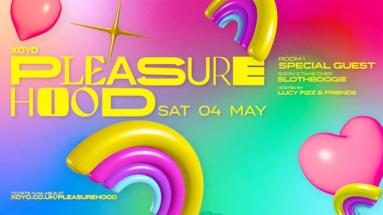 PLEASUREHOOD SATURDAYS AT XOYO - LIMITED FREE ENTRY TICKETS! - 4th May - 50 Free tickets for followers - Special Guest + SLOTHBOOGIE - ROOM 2 TAKE OVER