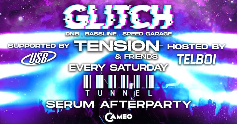 GLITCH DNB - TUNNEL | CAMEO BOURNEMOUTH - SERUM AFTERPARTY