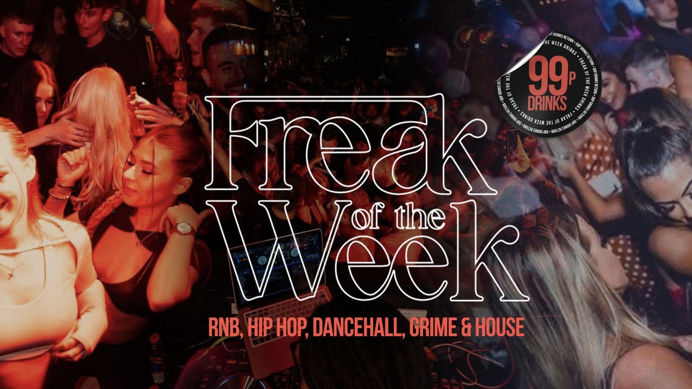 Freak of the Week –  | 2 Rooms, 4 DJs | – 99p DRINKS – Detroit –