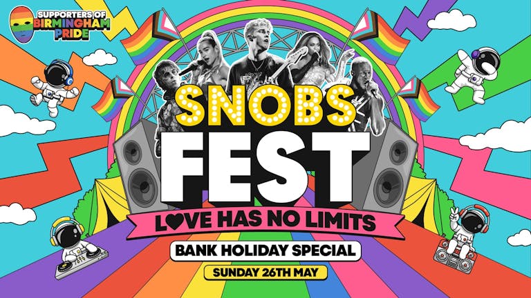 💛SNOBS FEST : BANK HOLIDAY BANGER [TWO WEEKS TO GO]🤘 26th May 🌈 Pride Special 🌈