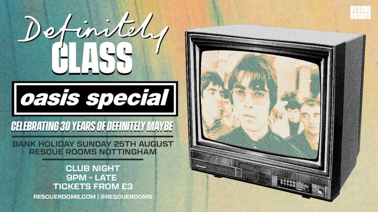 Definitely Class — Oasis Special: Celebrating 30 Years of Definitely Maybe (Nottingham)