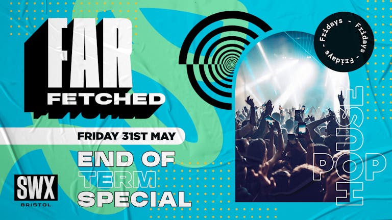 FARFETCHED Fridays End Of Term Special 