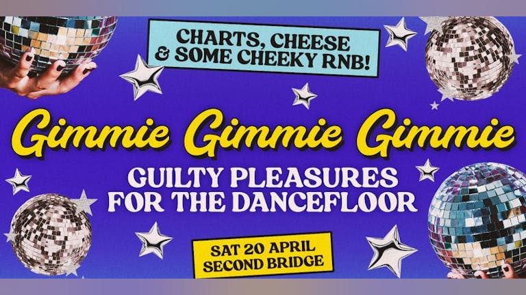 Gimmie Gimmie Gimmie: Guilty Pleasures [£1 Tickets]