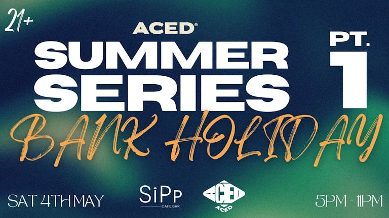 ACED® Summer Series - Bank Holiday Day Party [R&B, AFROBEATS, DANCEHALL, AMAPIANO]