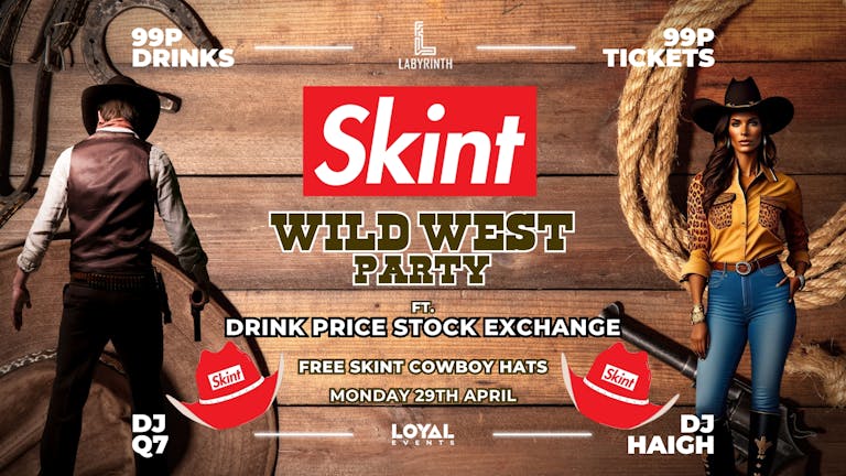 TONIGHT - Skint Mondays - WILD WEST PARTY - ft. Skint Drink Exchange - 99p Tickets // 99p Drinks