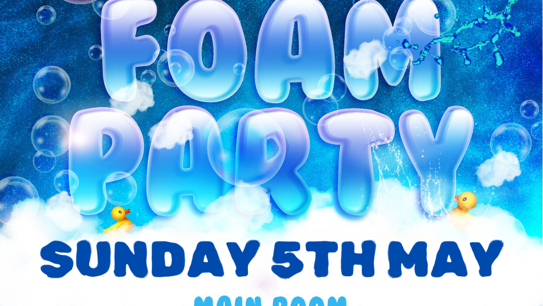 BANK HOLIDAY SUNDAY: FOAM PARTY – 2 DAYS TO GO