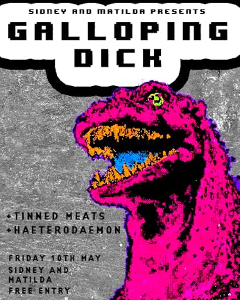 Galloping Dick + Tinned Meats + Haeterodaemon 