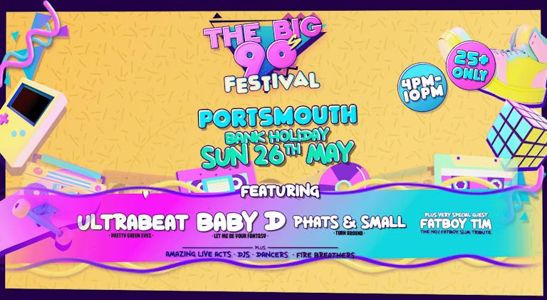 The Big 90s Festival - Portsmouth – Astoria & Tokyo Joes ( 25+ Event )