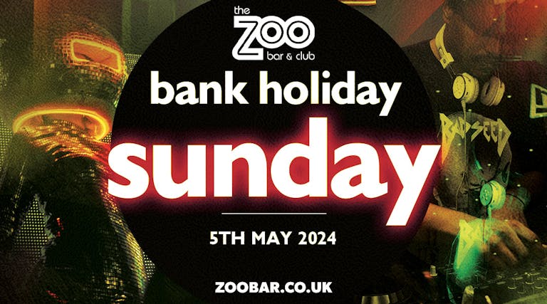 BANK HOLIDAY WEEKEND | SUNDAY at Zoo Bar