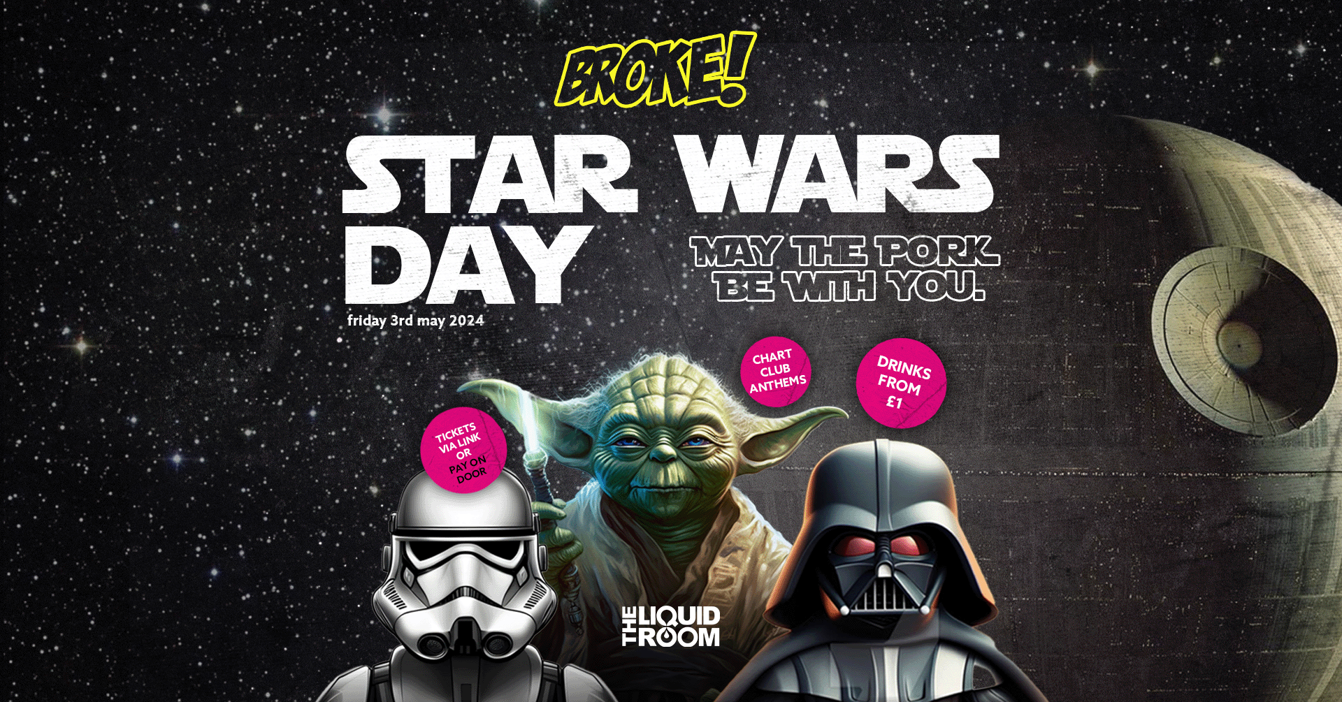 BROKE! FRIDAYS | 3RD MAY | STAR WARS DAY.