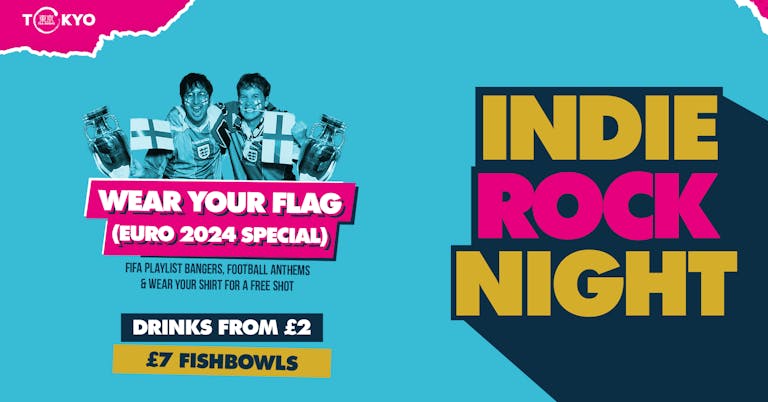 Indie Rock Night ∙ WEAR YOUR FLAG (Euro 2024 Party) *ONLY 8 £2 TICKETS LEFT*