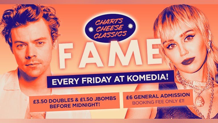 FAME // CHARTS, CHEESE, CLASSICS// END OF EXAM SPECIAL!// 400 TICKETS ON THE DOOR!