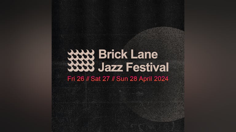 Brick Lane Jazz Festival '24 (26th April - 28th April)