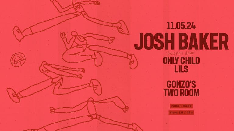 Josh Baker w Only Child & Lils - Saturday 11th May