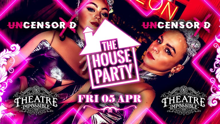 UNCENSORED PRESENTS: THE HOUSE PARTY ✨ IMPOSSIBLE Manchester's Hottest Friday 😈